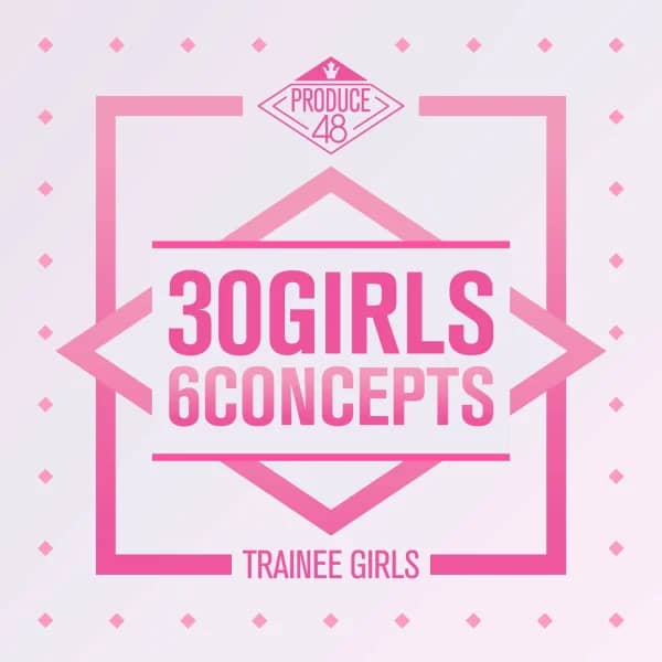 Produce 48 - 30 Girls 6 Concepts