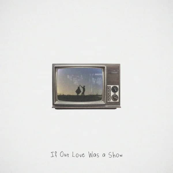 If Our Love Was A Show